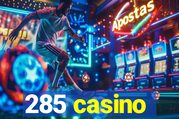 285 casino